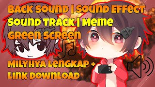 Kumpulan Backsound Yang Dipakai Milyhya  SoundEffect Milyhya  Soundtrack Meme Greenscreen Milyhya [upl. by Alegnave]