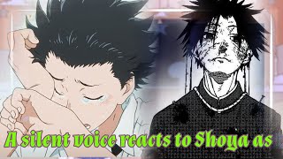 past silent voice react to shoya as Uruma Shun [upl. by Carlick175]