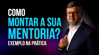 Como Montar a sua Mentoria Exemplo Prático [upl. by Nnov903]