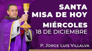 Santa Misa de Hoy  Miércoles 18 de Diciembre misa [upl. by Strickland]