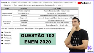 QUÍMICA ENEM 2020 quotA obtenção de óleos vegetais de maneira geral passa pelas etapas descritasquot [upl. by Nerin]