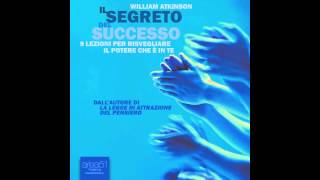 William Atkinson  Il segreto del successo Lezione 1 [upl. by Ainit]