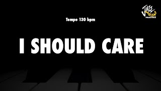 I Should Care  Jazz Practice Backing Track [upl. by Hook511]