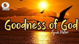 Goodness of God Lyric Video Bethel Music [upl. by Akirdnas]