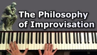 The Philosophy of Improvisation [upl. by Aneerol]