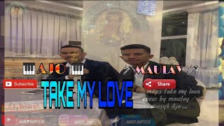 🎹🎵🎤 MAPS TAKE MY LOVE COVER By MAULAY amp KEYBOARDIST BY AJO🎵🎹🎤 [upl. by Lucais]