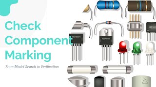 How to Quickly and Accurately Check Component Marking From Model Search to Verification [upl. by Ynalem]