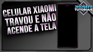 Celular Xiaomi Travou e não Acende a Tela  Como Resolver [upl. by Salisbury]