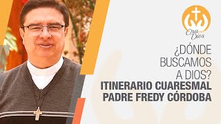 ¿Dónde buscamos a Dios Itinerario Cuaresmal día 35 📅 Padre Fredy Córdoba 🙏 Ora Con Dios [upl. by Zanze986]