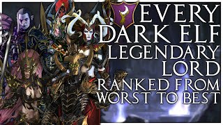 Every Dark Elf Legendary Lord Ranked from Worst to Best  Total War Warhammer 2 [upl. by Jesse]