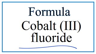 How to Write the Formula for Cobalt III fluoride [upl. by Ullyot516]