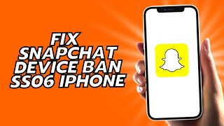 How To Fix Snapchat Device Ban SS06 iPhone [upl. by Tingley400]