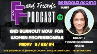 END Burnout Now for Professional Women with Transformational Coach Brendaliz Acosta [upl. by Domingo]