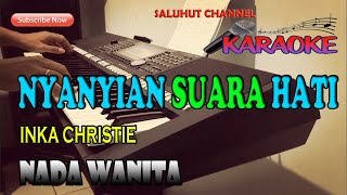 NYANYIAN SUARA HATI INKA CHRISTIE KARAOKE NADA WANITA FDO [upl. by Eruza473]