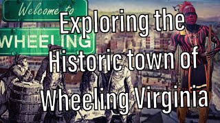 Wheeling West Virginia History Explored [upl. by Ericksen]