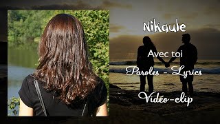 Nikaule  Avec toi Paroles Lyrics [upl. by Tudela476]