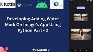 Developing Adding Water Mark On Images App Using Python In Android Studio [upl. by Theona]