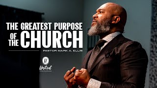 The Greatest Purpose of The Church  Pastor Mark A Ellis [upl. by Avirt]