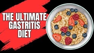 The Ultimate Gastritis Diet  Best Foods For Gastritis With Additional Tips To Relieve Gastritis [upl. by Tigges481]