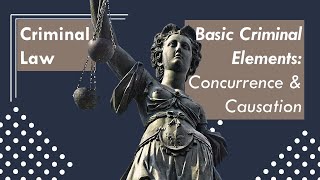 Concurrence and Causation Explained  Basic Elements of a Crime  Criminal Law [upl. by Coltun]