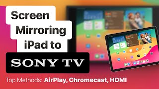 Screen Mirroring iPad to Sony TV Top Methods AirPlay Chromecast HDMI [upl. by Annocahs]