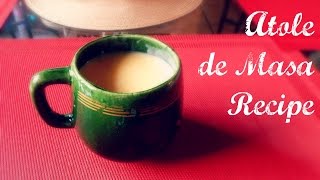 How to Make Atole de Masa  Traditional Atole de Masa Recipe  The Sweetest Journey [upl. by Nalo]