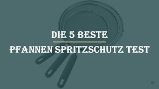 Die 5 Beste Pfannen Spritzschutz Test 2023 [upl. by Nolek688]