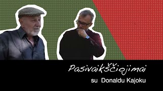 Pasivaikščiojimai Donaldas Kajokas [upl. by Gora]