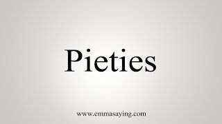 How To Say Pieties [upl. by Karlotte]