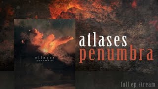 Atlases  Penumbra Full EP Stream [upl. by Ecirtak455]