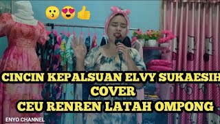 Cincin Kepalsuan Elvy Sukaesih  Cover Ceu Renren latah Ompong [upl. by Dulcinea]