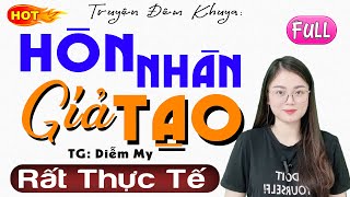 Kể Chuyện Đêm Khuya Ngủ Ngon  HÔN NHÂN GIẢ TẠO  Full Truyện Tâm Sự Thầm Kín Việt Nam 2023 [upl. by Nimar]