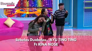 Sebelas Duabelas  AYU TING TING Ft RINA NOSE  BROWNIS 26124 [upl. by Cini]