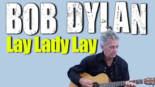 How To Play Lay Lady Lay On Acoustic Guitar  Bob Dylan Guitar Lesson [upl. by Nahej811]