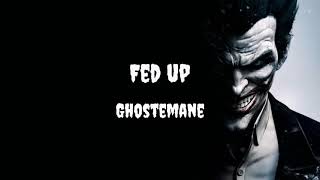 GHOSTEMANE  Fed Up [upl. by Erdnad]