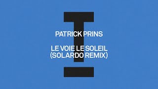 Patrick Prins  Le Voie Le Soleil Solardo Remix HouseRave [upl. by Fein]