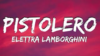 Elettra Lamborghini  PISTOLERO Testo e Audio [upl. by Inaluiak]