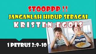 Stop  Jangan Hidup Sebagai Kristen Egois [upl. by Esorbma]