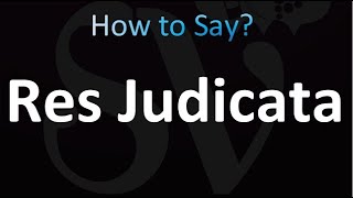 How to Pronounce Res Judicata Correctly [upl. by Chemarin]