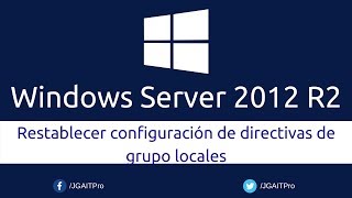 Windows Server 2012 R2  Restablecer configuración de directivas de grupo locales [upl. by Einallem775]