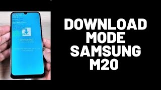 Download Mode Samsung M20 SM M205F [upl. by Trotta325]