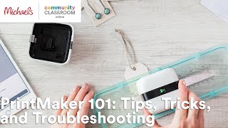 Online Class PrintMaker 101 Tips Tricks and Troubleshooting  Michaels [upl. by Juna484]