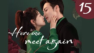 vostfr Série chinoise quotHere We Meet Againquot EP 15 soustitres français  Janice Wu amp Vin Zhang 2023 [upl. by Cohla]