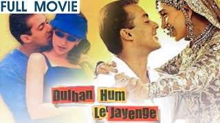 Dulhan Hum Le Jayenge  Full Movie Hindi  Salman Khan  Karisma Kapoor [upl. by Eerahs]