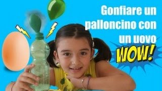 GONFIARE UN PALLONCINO CON UN UOVO ESPERIMENTI SCIENTIFICI PER BAMBINI E RAGAZZI [upl. by Aicirtam507]