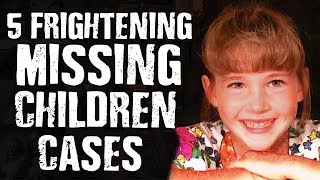 5 FRIGHTENING Missing Children Cases [upl. by Nae575]