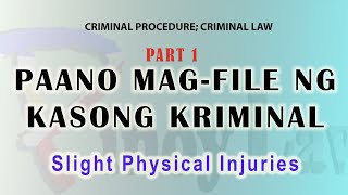 PAANO MAGFILE NG KASONG KRIMINAL Slight Physical Injuries  PART 1 [upl. by Snebur]