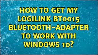 How to get my LogiLink BT0015 Bluetoothadapter to work with Windows 10 [upl. by Esac120]