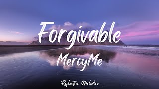 MercyMe  Forgivable Lyrics [upl. by Edac138]