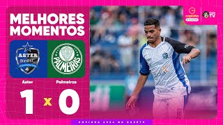 ASTER BRASIL 1 X 0 PALMEIRAS  MELHORES MOMENTOS  TERCEIRA FASE  COPINHA 2024 [upl. by Eadas]